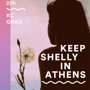 Keep Shelly In Athens // Subota 4. april, 22h // Kc Grad