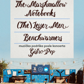 The Marshmallow Notebooks, (The) Lesser Men i Benchwarmers // Petak 8. maj // Kc Grad
